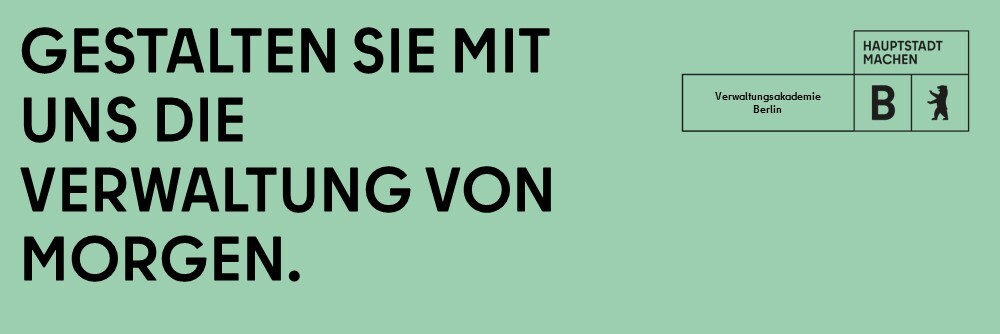 Bild mit Text Gestalten Sie mit uns die Verwaltung von Morgen und Logos von Hauptstadt machen, Verwaltungsakademie Berlin, Berlin und Berliner Bär